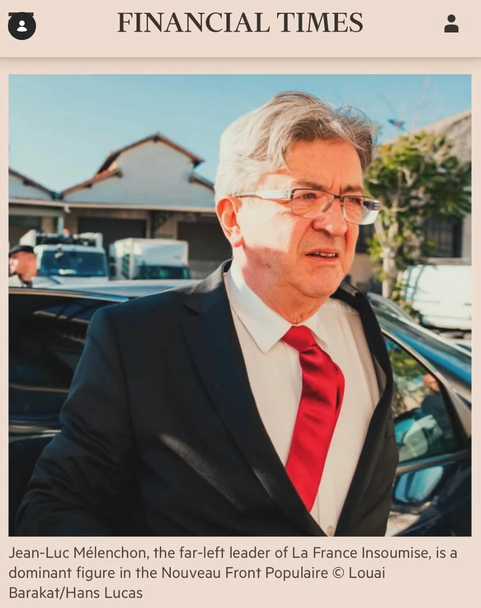 Financial Times - Jean-Luc Mélenchon figure dominante du Nouveau Front Populaire